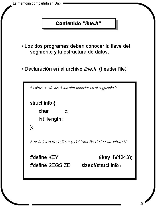 La memoria compartida en Unix Contenido "line. h" • Los dos programas deben conocer