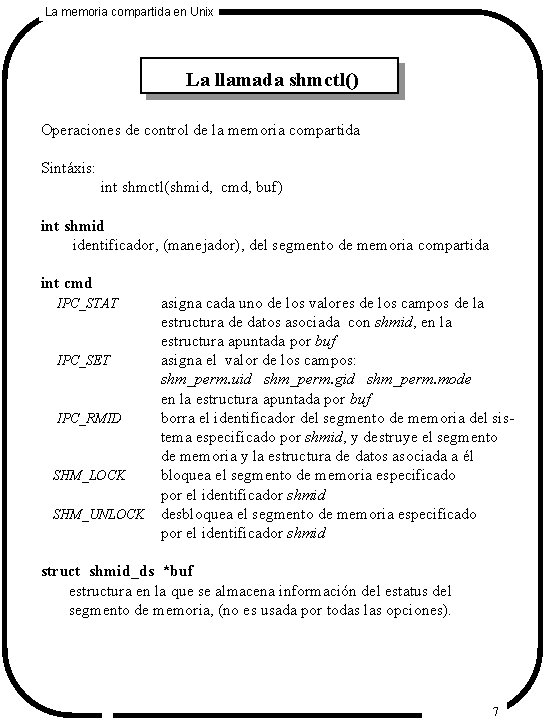 La memoria compartida en Unix La llamada shmctl() Operaciones de control de la memoria