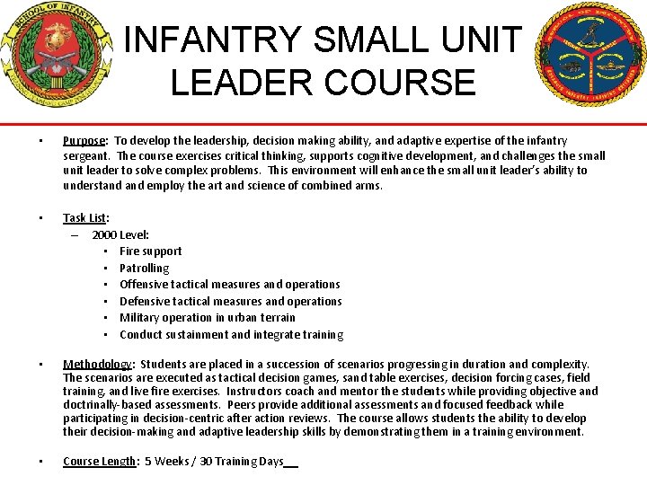 INFANTRY SMALL UNIT LEADER COURSE • Purpose: To develop the leadership, decision making ability,