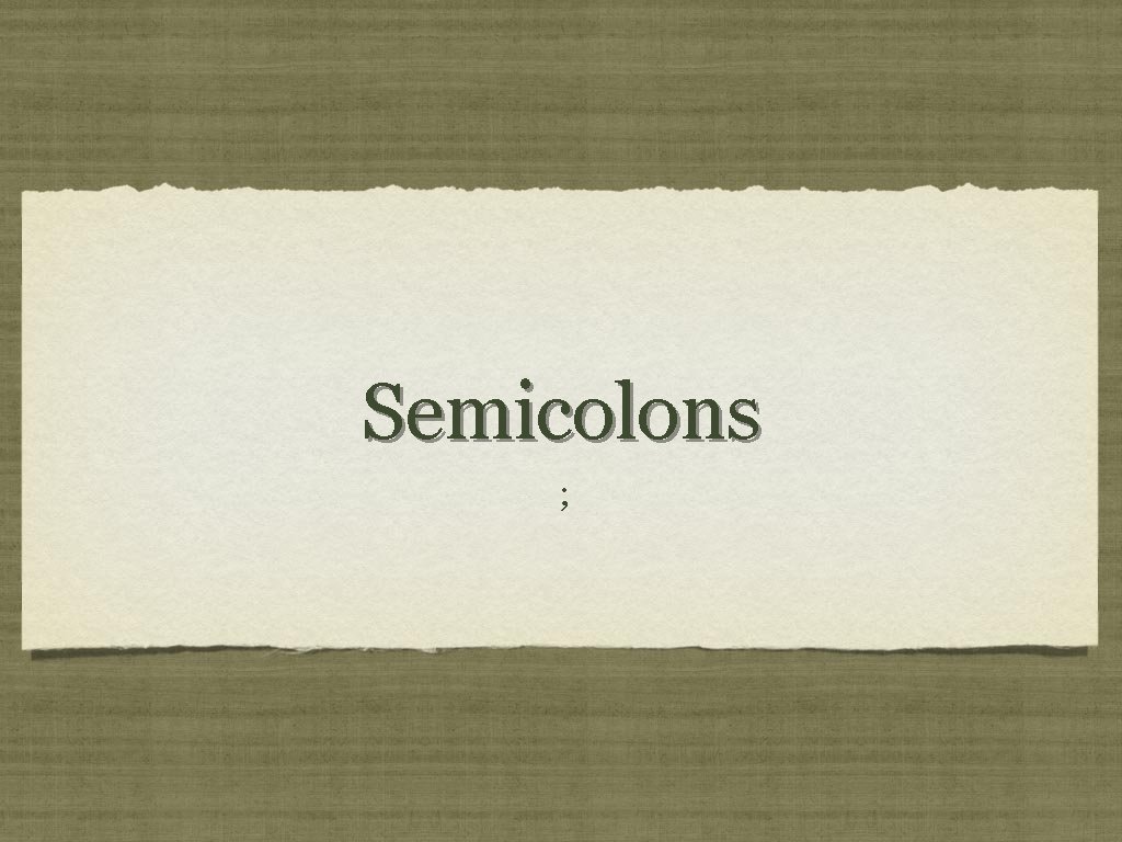 Semicolons ; 