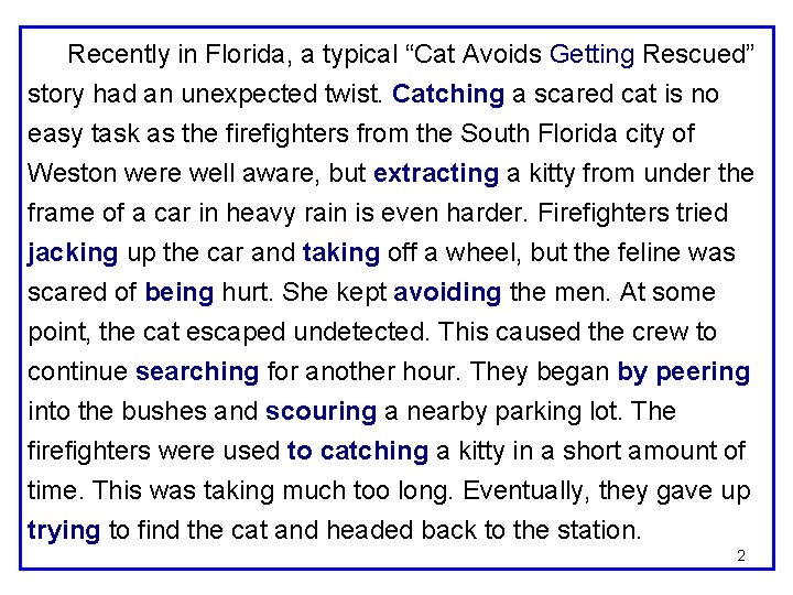 Recently in Florida, a typical “Cat Avoids Getting Rescued” story had an unexpected twist.