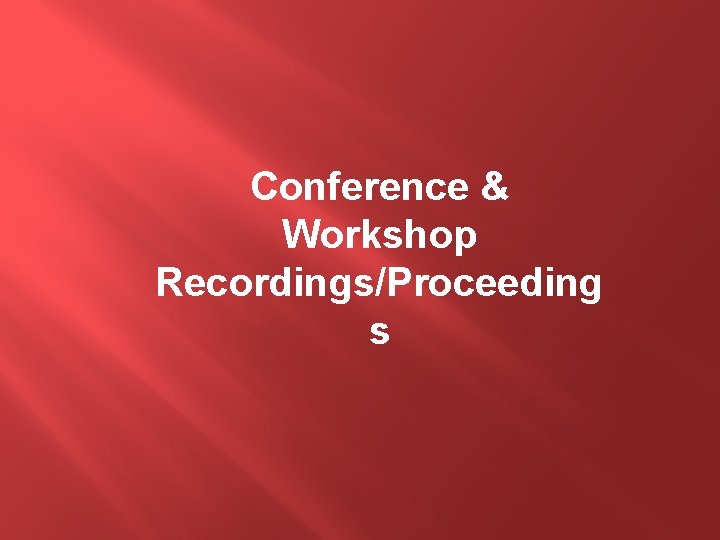 Conference & Workshop Recordings/Proceeding s 