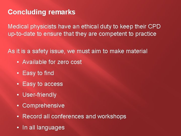 Concluding remarks Medical physicists have an ethical duty to keep their CPD up-to-date to