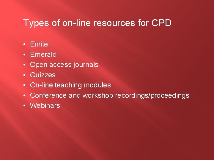 Types of on-line resources for CPD • • Emitel Emerald Open access journals Quizzes
