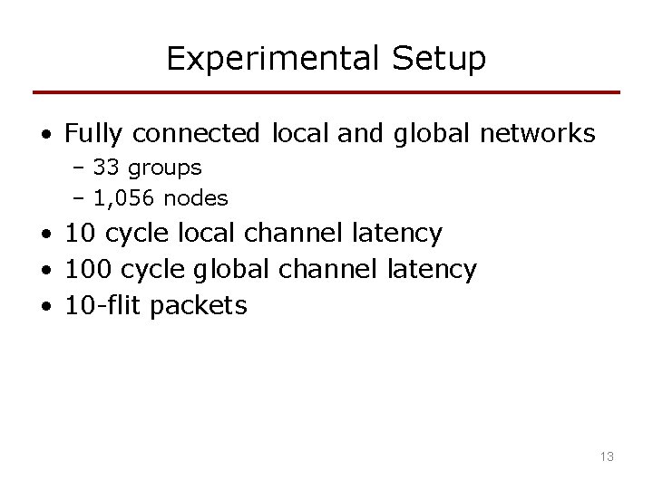 Experimental Setup • Fully connected local and global networks – 33 groups – 1,