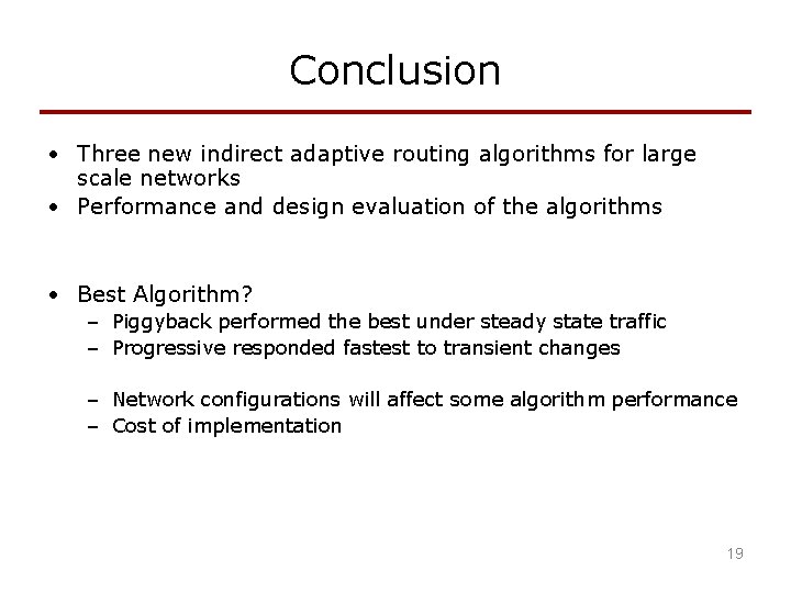 Conclusion • Three new indirect adaptive routing algorithms for large scale networks • Performance