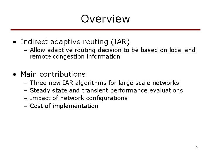 Overview • Indirect adaptive routing (IAR) – Allow adaptive routing decision to be based