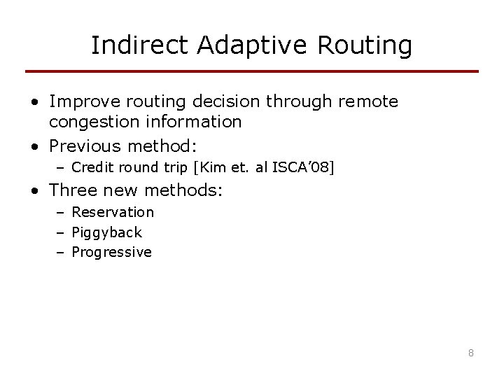 Indirect Adaptive Routing • Improve routing decision through remote congestion information • Previous method: