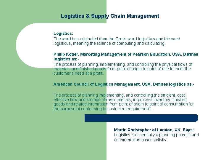 Logistics & Supply Chain Management Logistics: The word has originated from the Greek word