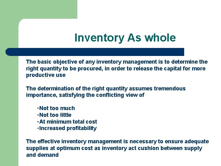 Inventory As whole The basic objective of any inventory management is to determine the