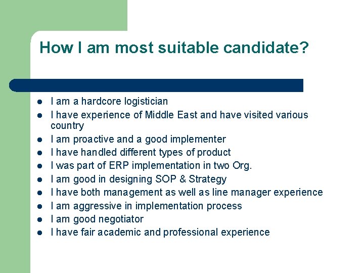 How I am most suitable candidate? l l l l l I am a