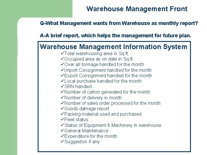 Warehouse Management Front Q-What Management wants from Warehouse as monthly report? A-A brief report,