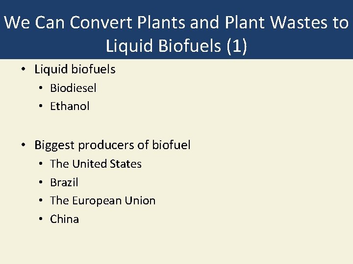We Can Convert Plants and Plant Wastes to Liquid Biofuels (1) • Liquid biofuels We Can Convert Plants and Plant Wastes to Liquid Biofuels (1) • Liquid biofuels