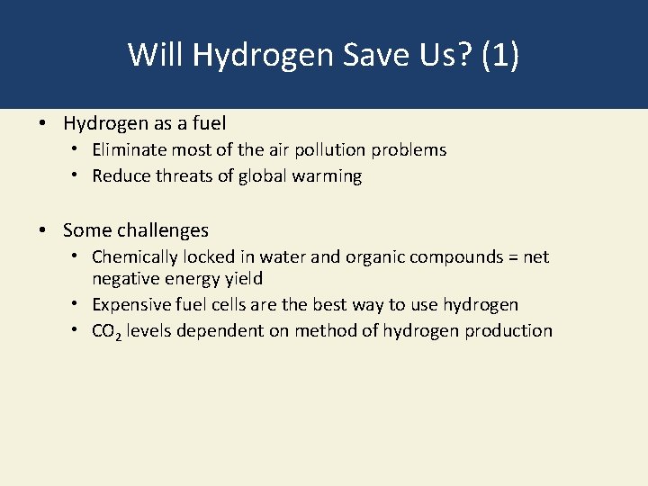 Will Hydrogen Save Us? (1) • Hydrogen as a fuel • Eliminate most of Will Hydrogen Save Us? (1) • Hydrogen as a fuel • Eliminate most of