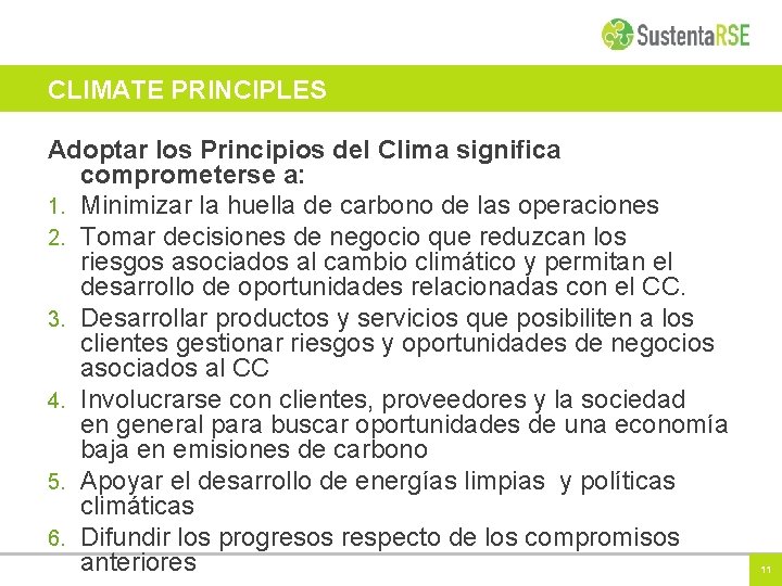 CLIMATE PRINCIPLES Adoptar los Principios del Clima significa comprometerse a: 1. Minimizar la huella