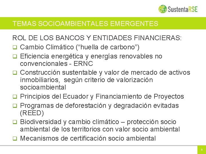 TEMAS SOCIOAMBIENTALES EMERGENTES ROL DE LOS BANCOS Y ENTIDADES FINANCIERAS: q Cambio Climático (“huella