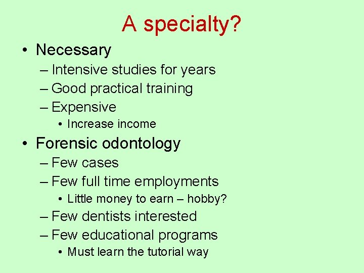 A specialty? • Necessary – Intensive studies for years – Good practical training – A specialty? • Necessary – Intensive studies for years – Good practical training –