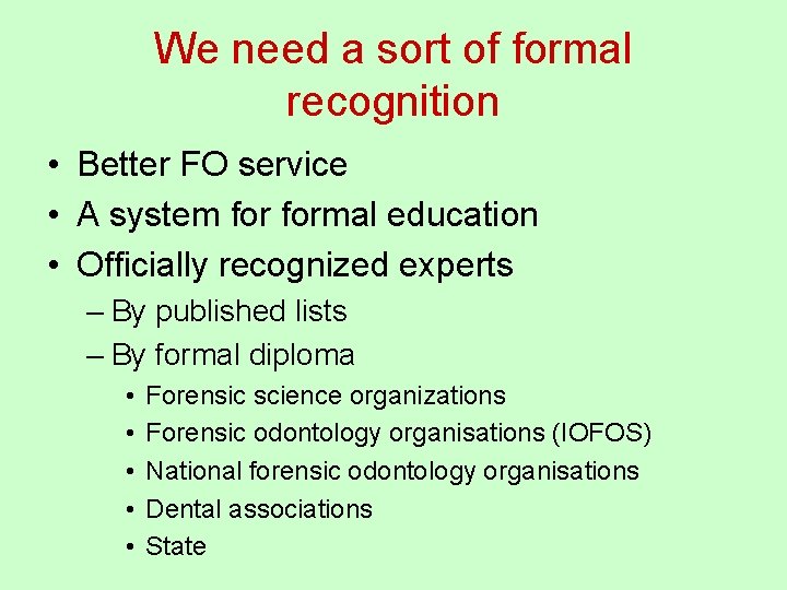 We need a sort of formal recognition • Better FO service • A system We need a sort of formal recognition • Better FO service • A system