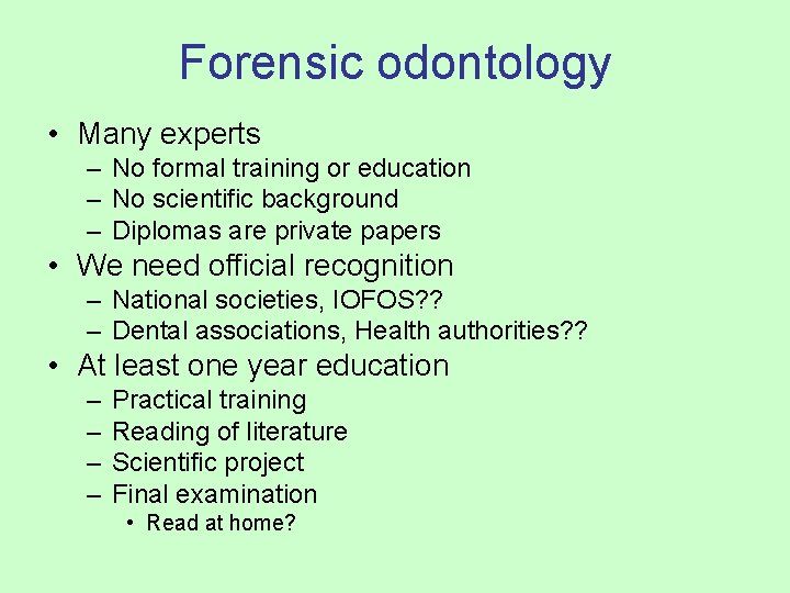 Forensic odontology • Many experts – No formal training or education – No scientific Forensic odontology • Many experts – No formal training or education – No scientific