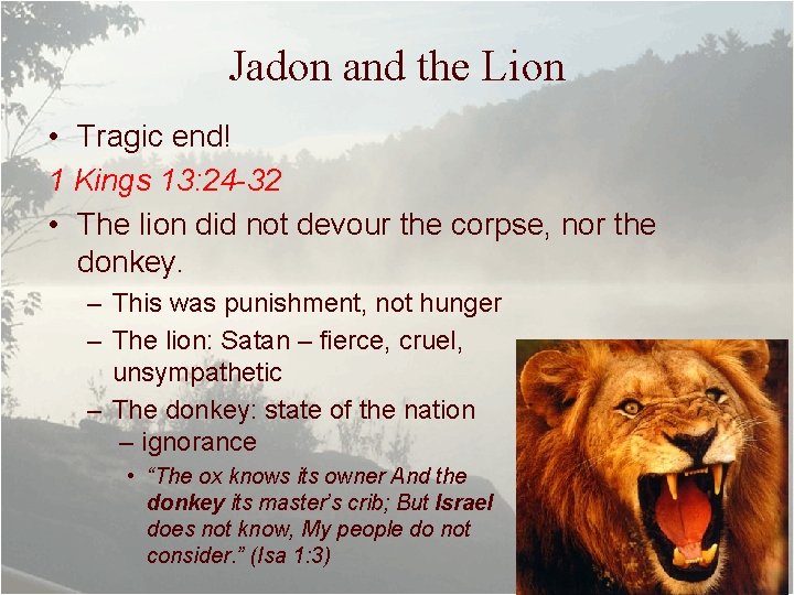 Jadon and the Lion • Tragic end! 1 Kings 13: 24 -32 • The