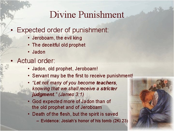 Divine Punishment • Expected order of punishment: • Jeroboam, the evil king • The