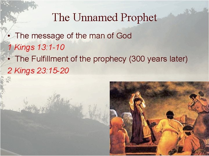 The Unnamed Prophet • The message of the man of God 1 Kings 13: