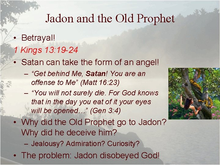 Jadon and the Old Prophet • Betrayal! 1 Kings 13: 19 -24 • Satan