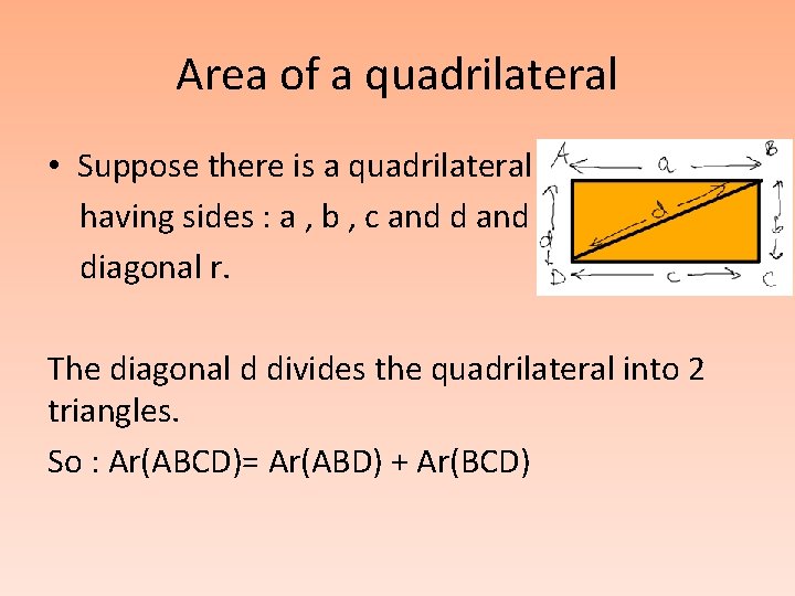 Area of a quadrilateral • Suppose there is a quadrilateral having sides : a