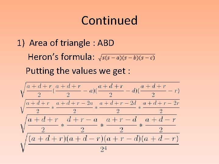 Continued 1) Area of triangle : ABD Heron’s formula: Putting the values we get