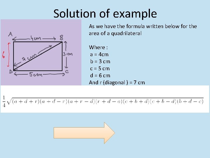 Solution of example As we have the formula written below for the area of