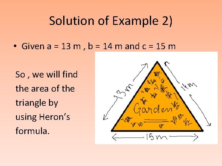 Solution of Example 2) • Given a = 13 m , b = 14