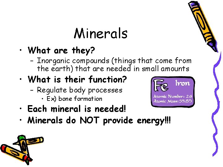 Minerals • What are they? – Inorganic compounds (things that come from the earth)