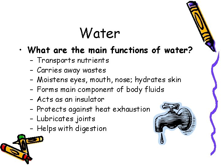 Water • What are the main functions of water? – – – – Transports