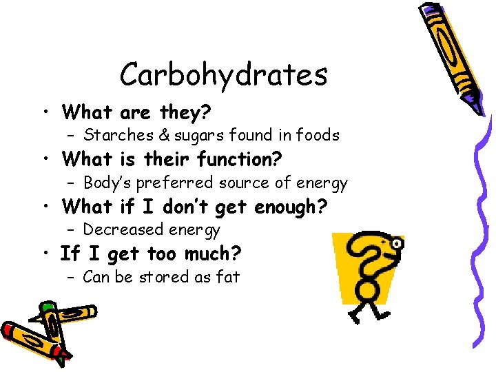 Carbohydrates • What are they? – Starches & sugars found in foods • What