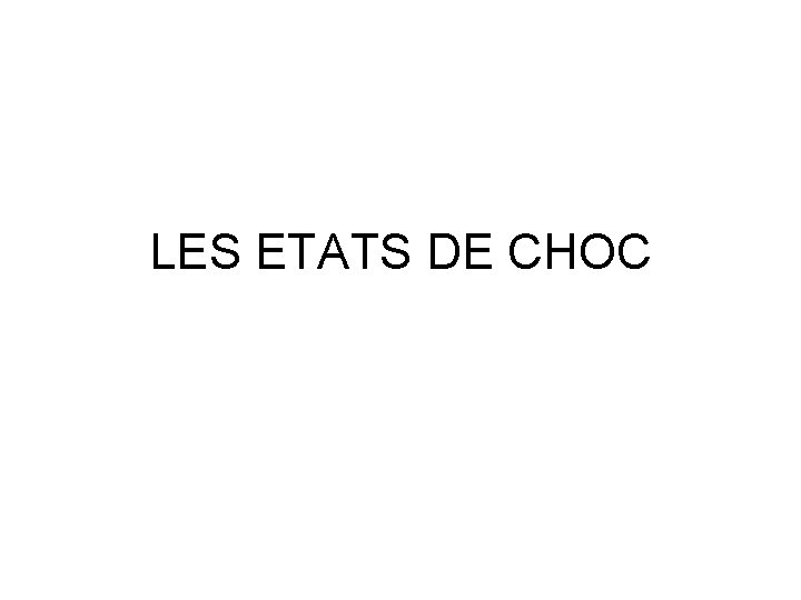 LES ETATS DE CHOC 