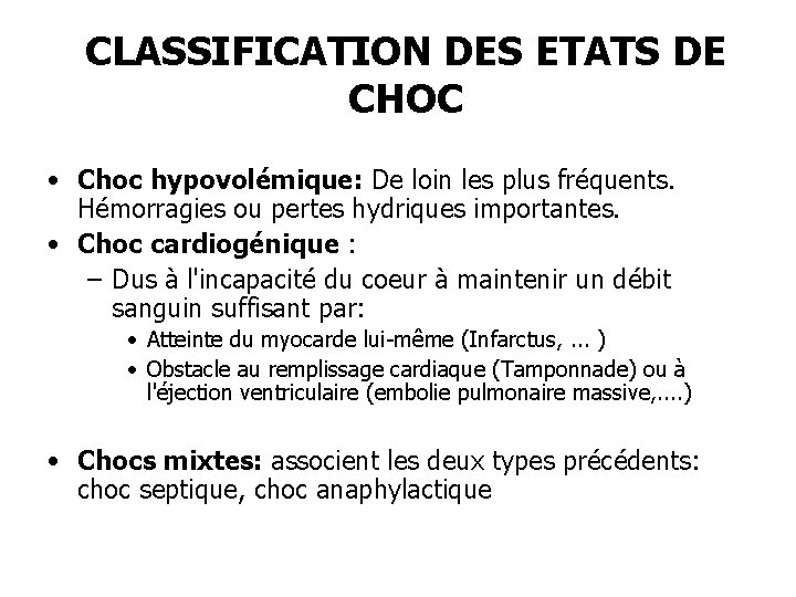 CLASSIFICATION DES ETATS DE CHOC • Choc hypovolémique: De loin les plus fréquents. Hémorragies