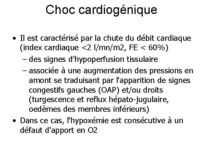 Choc cardiogénique • Il est caractérisé par la chute du débit cardiaque (index cardiaque