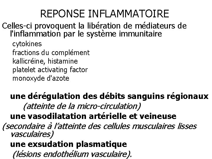  REPONSE INFLAMMATOIRE Celles-ci provoquent la libération de médiateurs de l'inflammation par le système