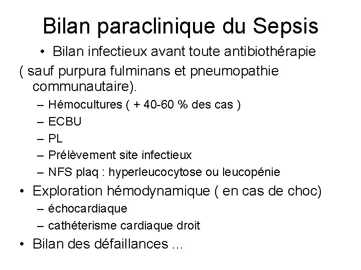 Bilan paraclinique du Sepsis • Bilan infectieux avant toute antibiothérapie ( sauf purpura fulminans