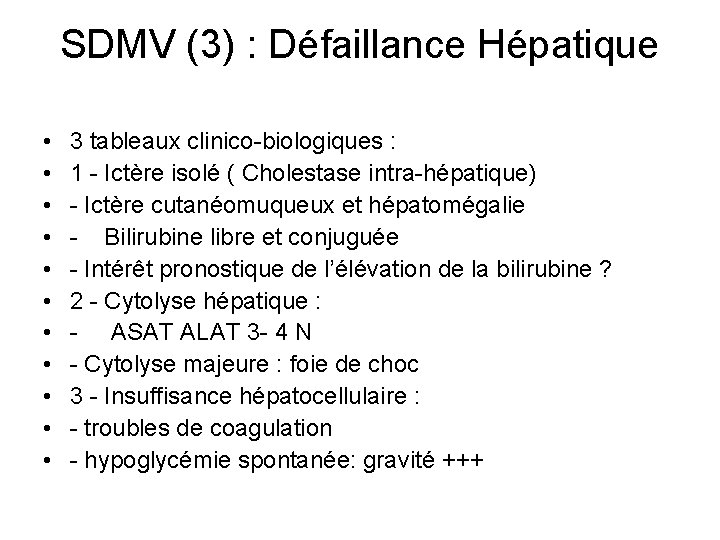 SDMV (3) : Défaillance Hépatique • • • 3 tableaux clinico-biologiques : 1 -