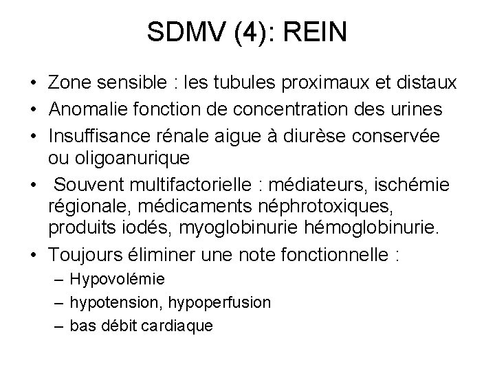 SDMV (4): REIN • Zone sensible : les tubules proximaux et distaux • Anomalie