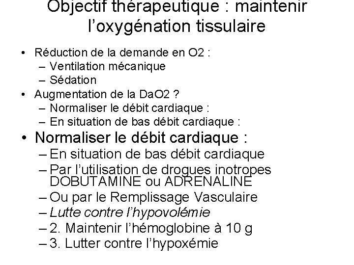 Objectif thérapeutique : maintenir l’oxygénation tissulaire • Réduction de la demande en O 2