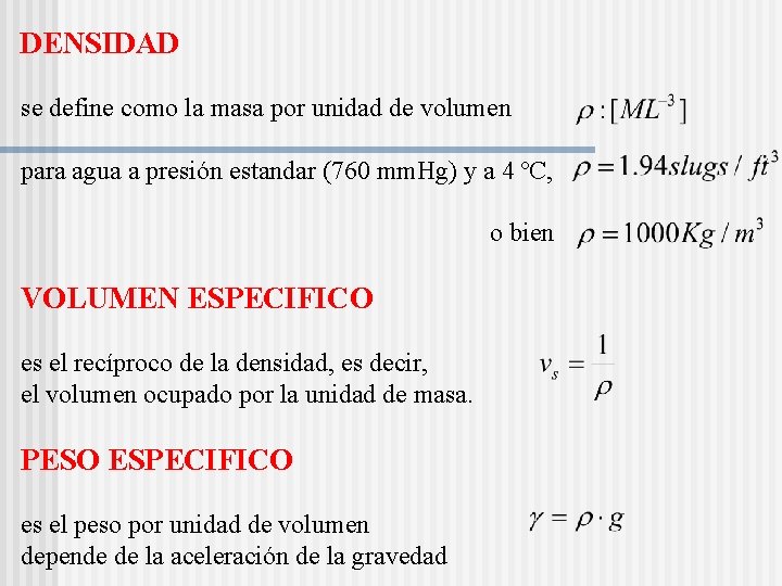 DENSIDAD se define como la masa por unidad de volumen para agua a presión