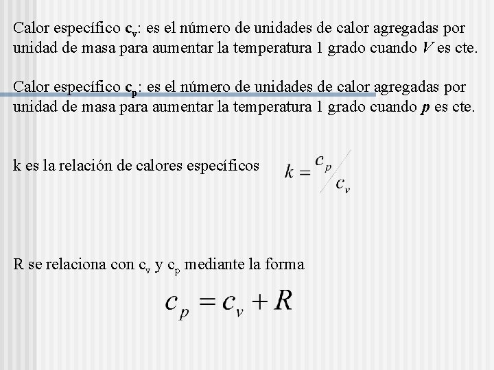 Calor específico cv: es el número de unidades de calor agregadas por unidad de