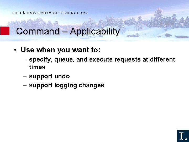 Command – Applicability • Use when you want to: – specify, queue, and execute