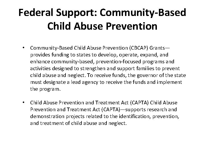 Federal Support: Community-Based Child Abuse Prevention • Community-Based Child Abuse Prevention (CBCAP) Grants— provides
