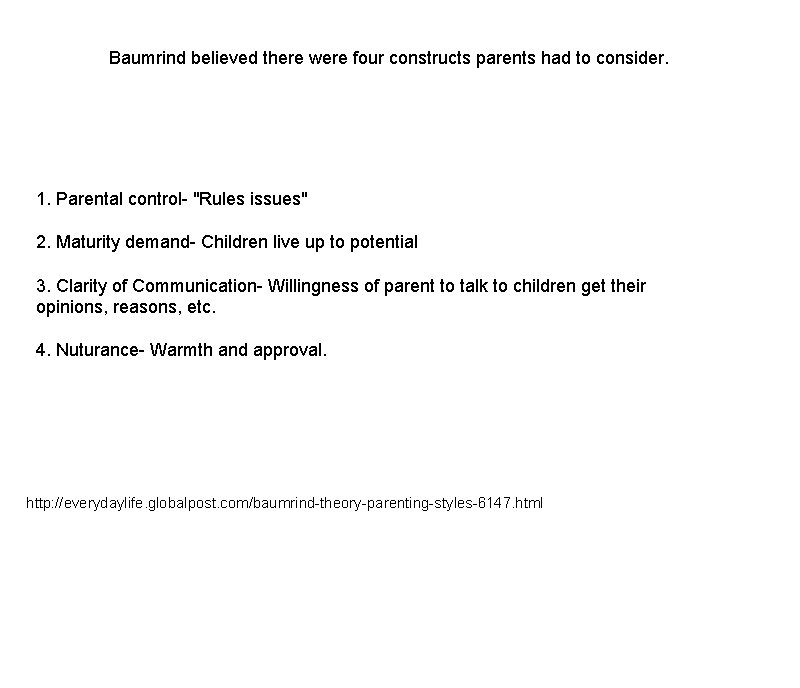 Baumrind believed there were four constructs parents had to consider. 1. Parental control- "Rules