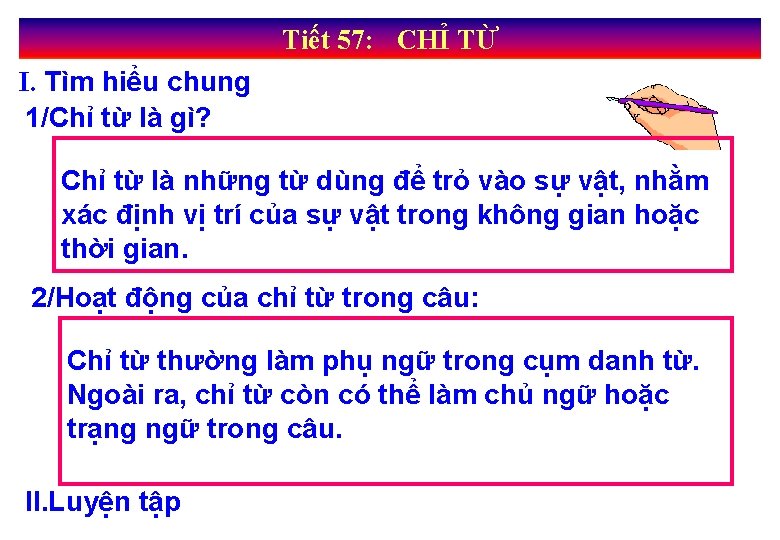 Tiết 57: CHỈ TỪ I. Tìm hiểu chung 1/Chỉ từ là gì? Chỉ từ