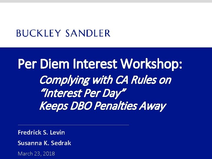 Per Diem Interest Workshop: Complying with CA Rules on “Interest Per Day” Keeps DBO