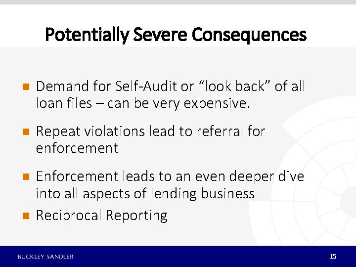 Potentially Severe Consequences n Demand for Self-Audit or “look back” of all loan files